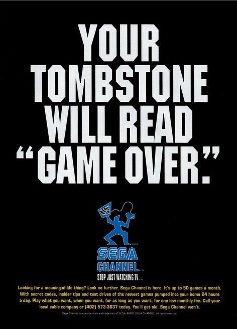an ad for SEGA Channel " Your tombstone will read ''game over''. SEGA Channel Stop just watching TV"