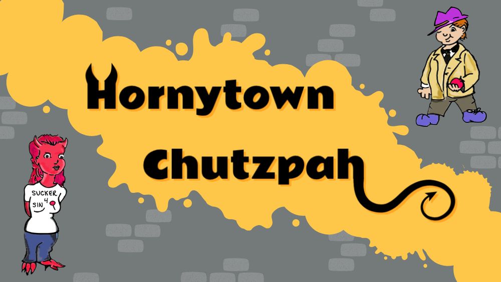 A graphic announcing the Jewish fantasy noir novella Hornytown Chutzpah. In the lower right stands a sheyd (demon) wearing a t-shirt that reads "Sucker 4 Sin" with a lollipop on it. In the upper left, a cartoon detective wearing a purple fedora holds a water balloon.