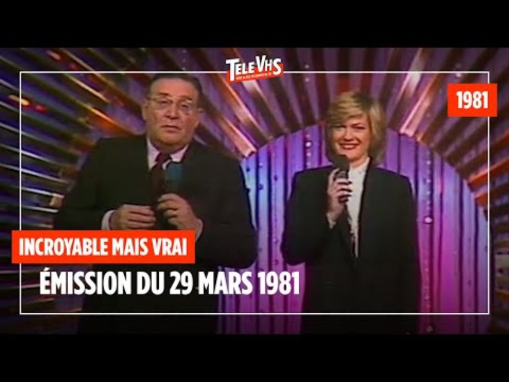 Incroyable mais vrai : émission du 29/03/1981 - Antenne 2