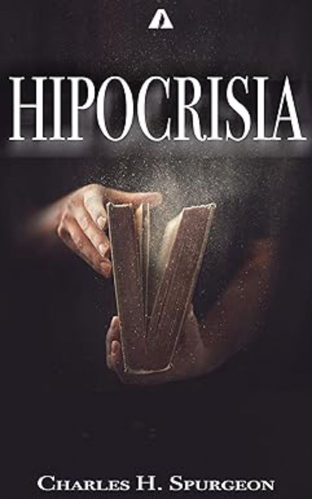 Hipocrisia eBook : Spurgeon, Charles, Andrade, Bruno: Amazon.com.br: Livros