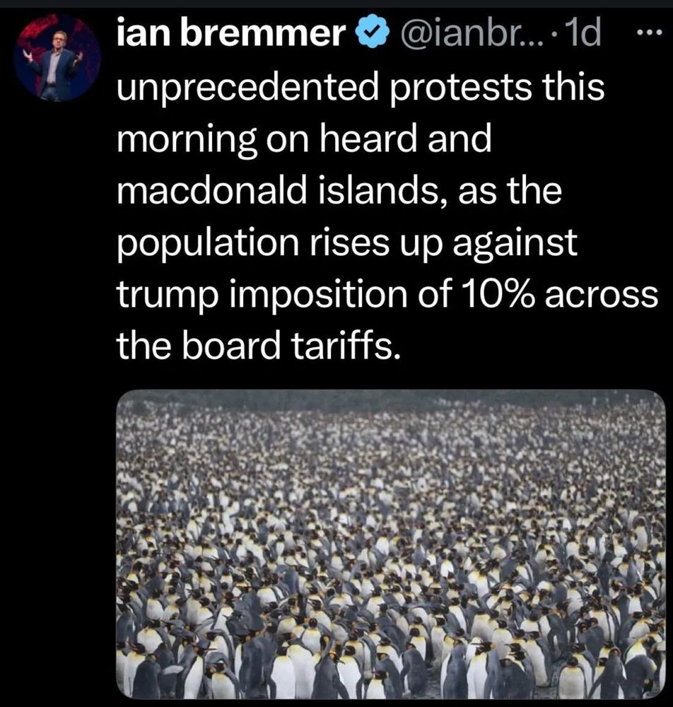Biggest protest ever of penguins on McDonald Islands against Trump’s tarrifs.