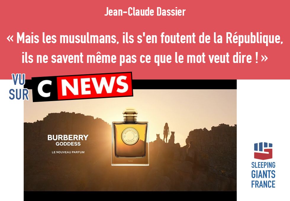 Capture d'écran de la publicité Burberry sur CNews. Citation de Jean-Claude Dassier à l'antenne : « Mais les musulmans, ils s'en foutent de la République, ils ne savent même pas ce que le mot veut dire ! »