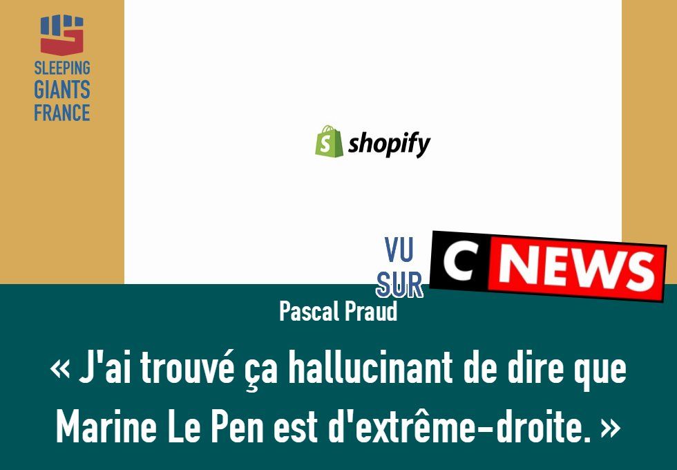 Capture d'écran de la publicité Shopify sur CNews. Citation de Pascal Praud à l'antenne : « J'ai trouvé ça hallucinant de dire que Marine Le Pen est d'extrême-droite. »