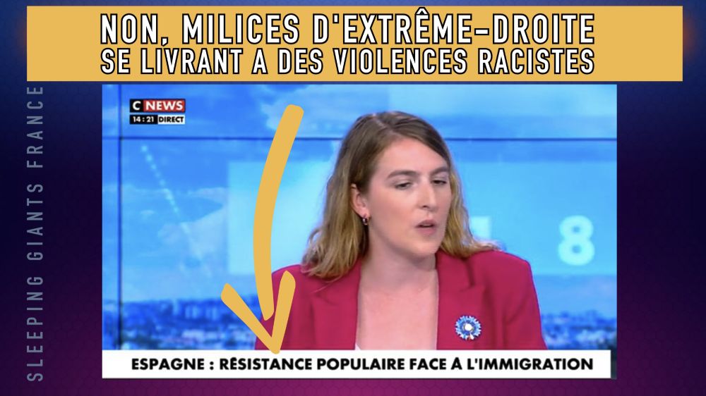 Commentaire Sleeping Giants :NON. MILICES D'EXTREME-DROITE SE LIVRANT A DES VIOLENCES RACISTES
CNEWS
14: 21 DIRECT
ESPAGNE: RESISTANCE POPULAIRE FACE A L'IMMIGRATION