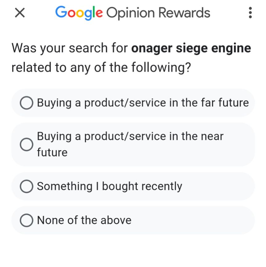 A Google opinion rewards screenshot asking about my level of interest in purchasing an onager siege engine based on my history 