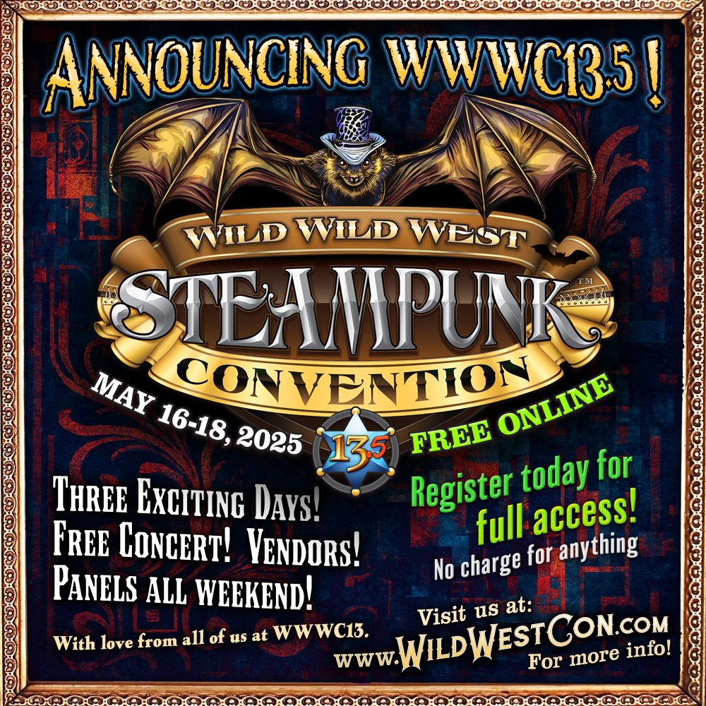 An advertisement for Wild Wild West Con 13.5, which will be held completely online and free of charge. Three days, a concert, vendors, and panels all weekend!