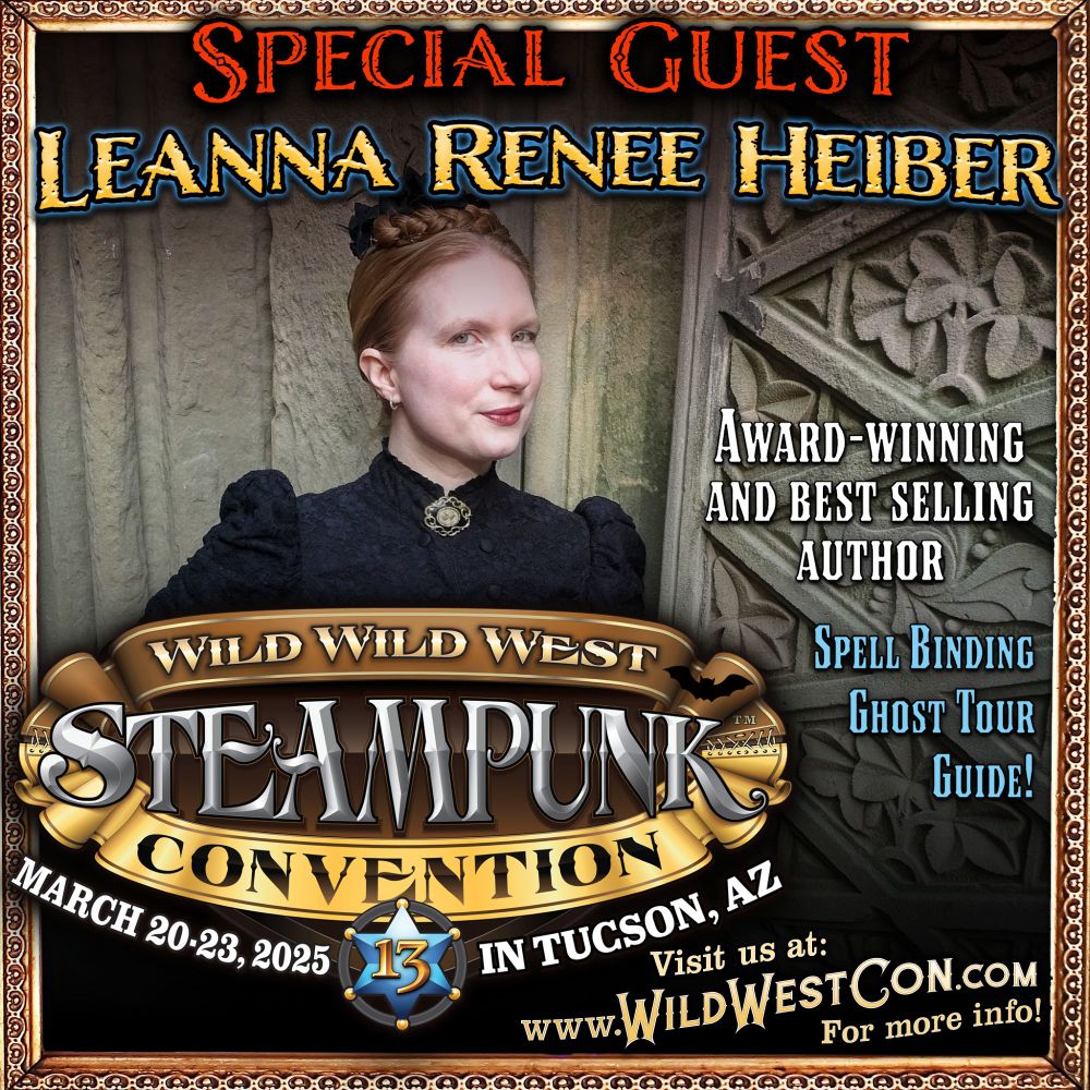 A photo of a woman dressed in a black Victorian style top, with braided hair and a wry smile. The Wild Wild West Con logo is featured along with an announcement of this special esteemed guest, Leanna Renee Heiber, who is an award winning and best selling author, as well as ghost tour guide and so much more!