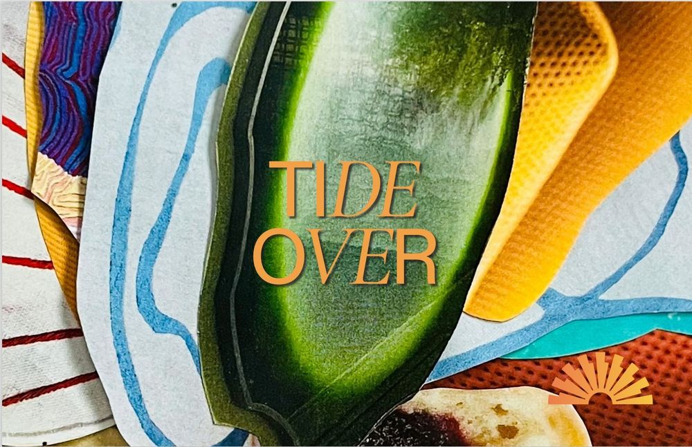 multicolor, abstract image displaying the words 'Tide Over'