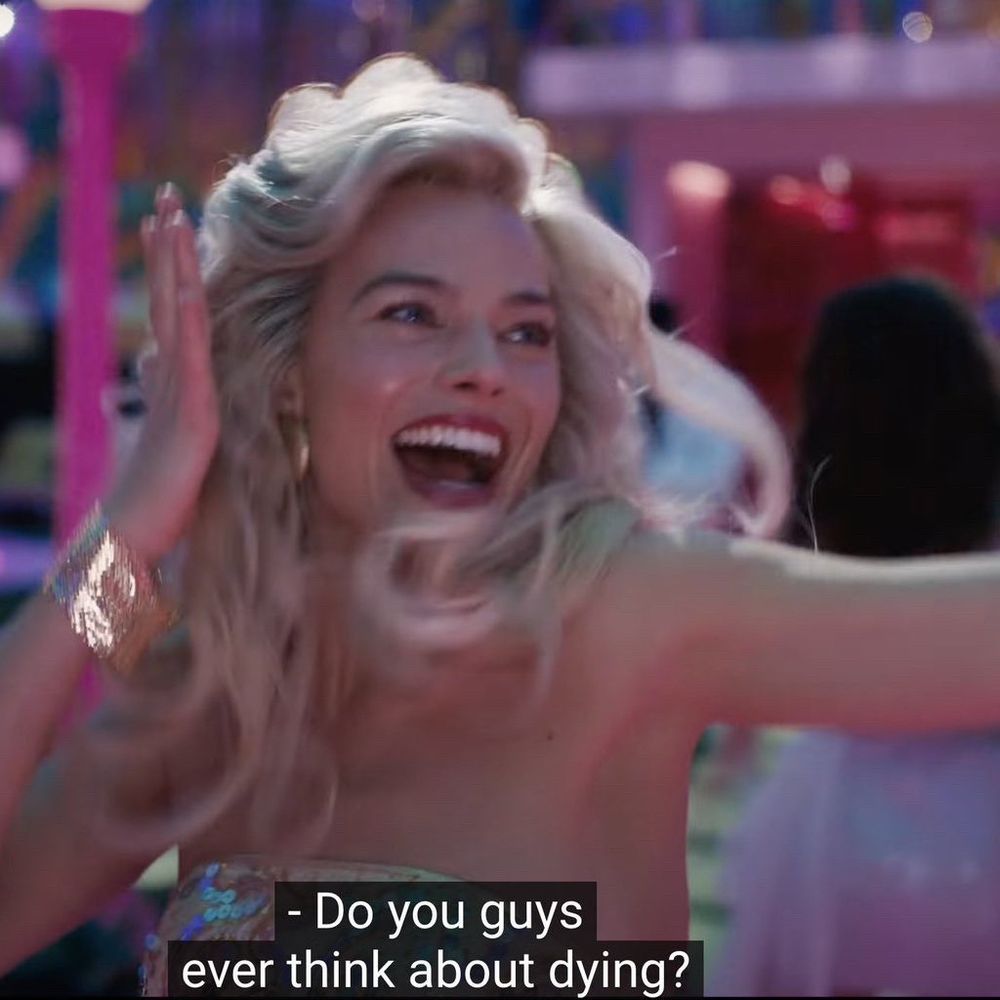 Photo of Margot Robbie as Barbie dancing at a party with subtitles reading "Do you guys ever think about dying?"