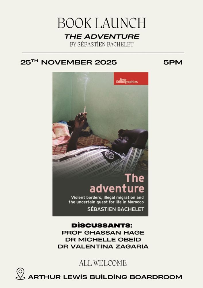 book launch poster. I am delighted to invite you to a book launch for my recently published monograph “The adventure: violent borders, illegal migration and the uncertain quest for life in Morocco” (MUP). Tuesday 25th November at 5pm in the Arthur Lewis Building Boardroom (University of Manchester).
