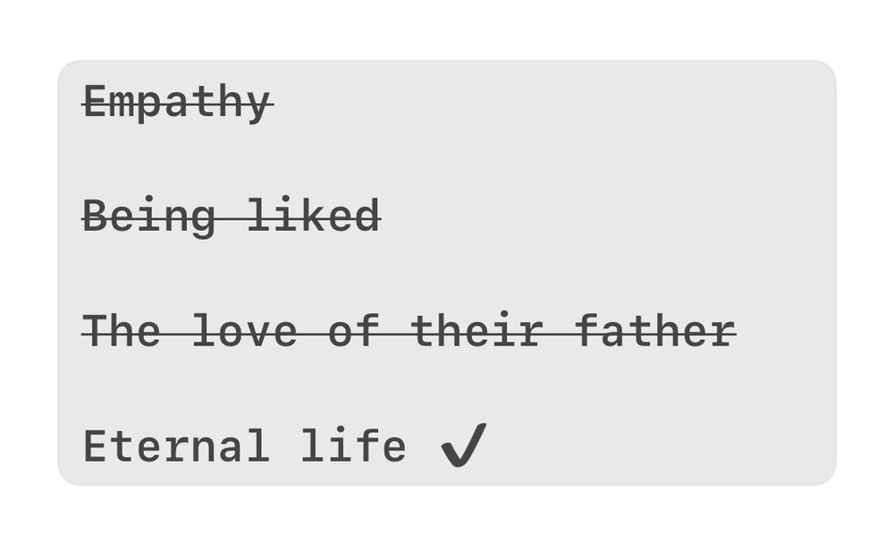 List of possible prizes, with all but ‘eternal life’ crossed out:

Empathy

Being liked

The love of their father

Eternal life 