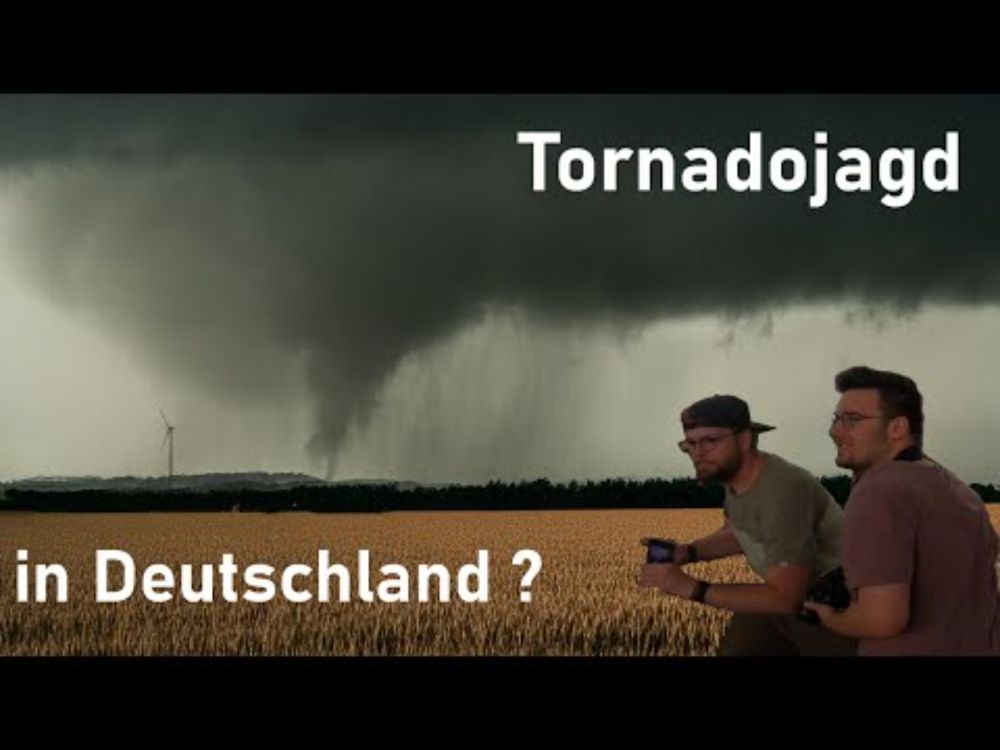 Wir haben einen Tornado in Deutschland gejagt - wie war das möglich?