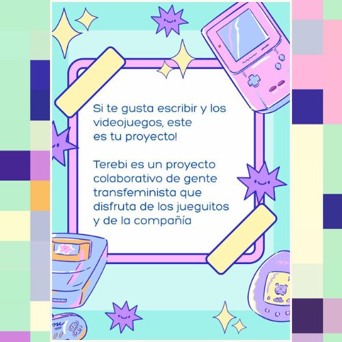 Si te gusta escribir y lo videojuegos, ¡este es tu proyecto! Terebi es un proyecto colaborativo de gente transfeminista que disfruta de los jueguitos y de la compañía.