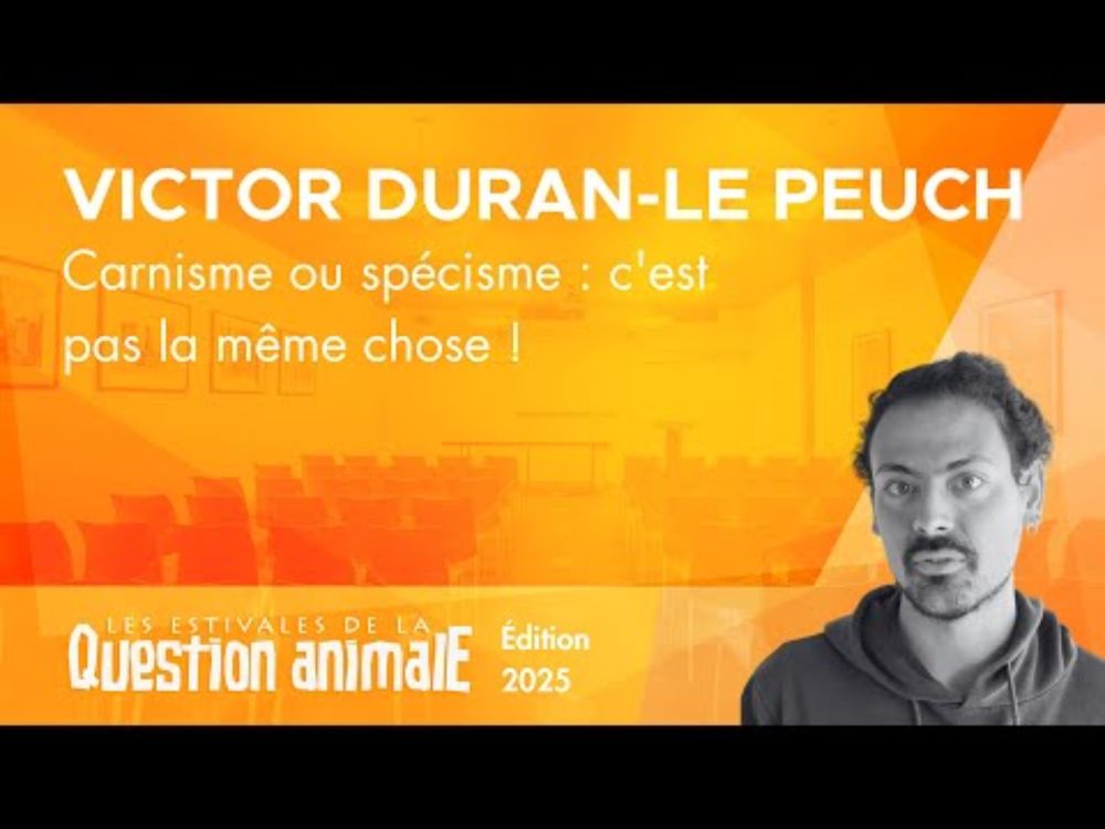 Carnisme ou spécisme : c'est pas la même chose ! - Victor Duran-Le Peuch