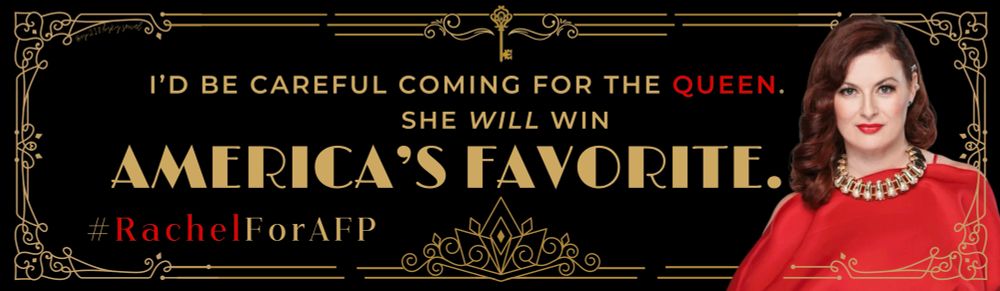 A banner that reads “I’d be careful coming for the queen. She will win americas favorite. #RachelForAFP”
