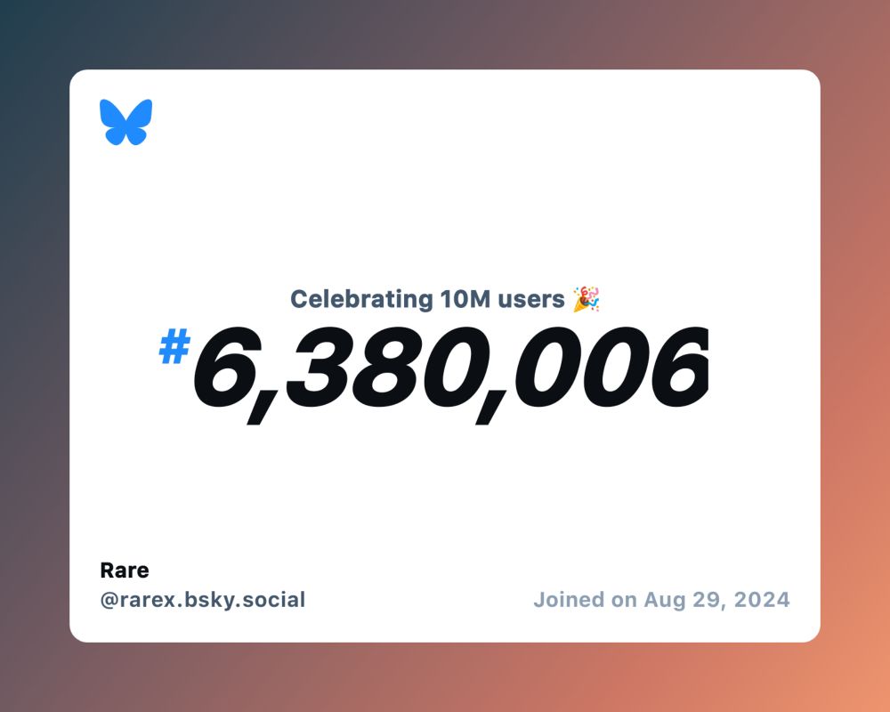 A virtual certificate with text "Celebrating 10M users on Bluesky, #6,380,006, Rare ‪@rarex.bsky.social‬, joined on Aug 29, 2024"