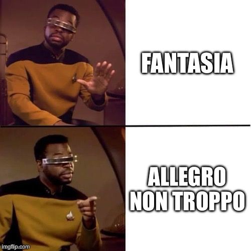 Geordi La Forge Drake meme. Geordi does not want to hear about “Fantasia,” but he thinks you’re on to something about “Allegro Non Troppo.”