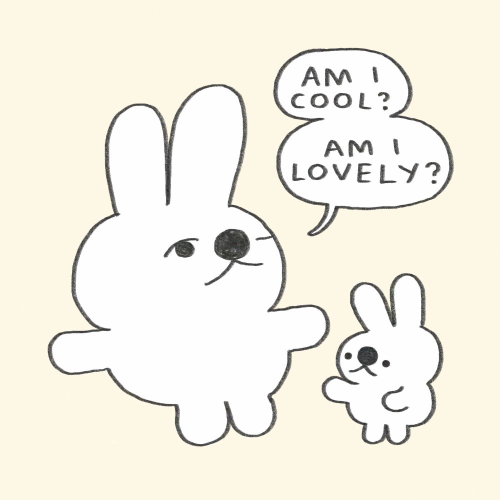 A big bunny asks a small bunny, "am I cool? am I lovely?"