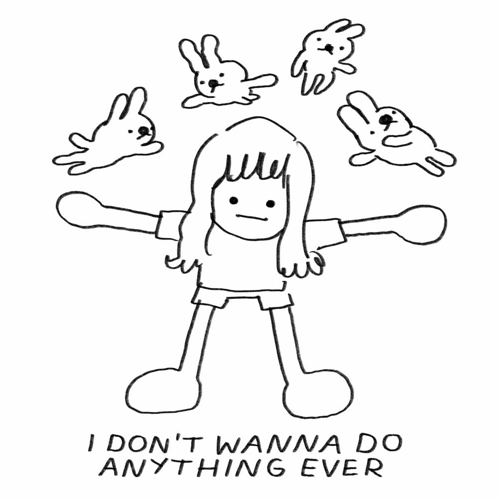 A girl stands with her arms outstretched, with four bunnies floating above her. Text reads: "I don't wanna do anything ever".