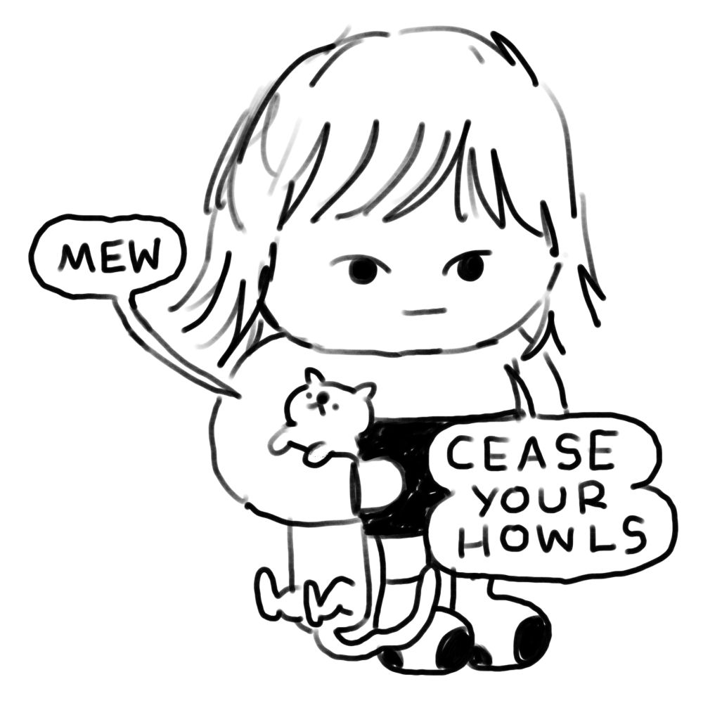 A girl holds a cat, dangling from one arm. The cat says, "mew". The girl replies, "cease your howls".