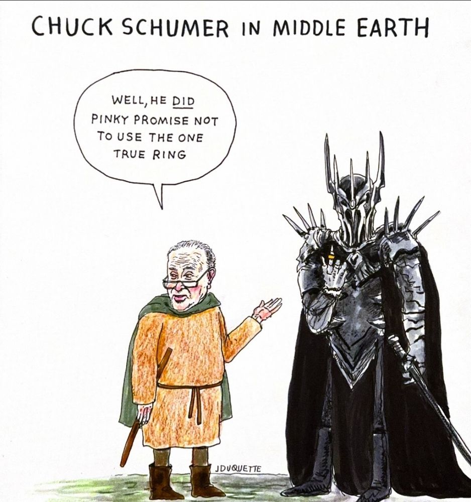 A political cartoon showing Chuck Schumer dressed as Frodo Baggins standing next to Sauron and the image reads:

"CHUCK SCHUMER in Middle Earth"

Chuck says: "Well, he DID pinky promise not to use the one true ring."