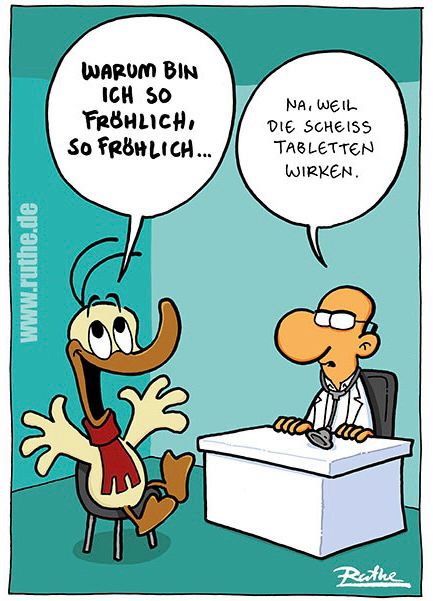 In einer Arztpraxis. Alfred Jodokus Quack sitzt vorm Doktor und singt „warum bin ich so fröhlich“. Arzt (antwortet trocken): „na, weil die Scheiß Tabletten wirken.“