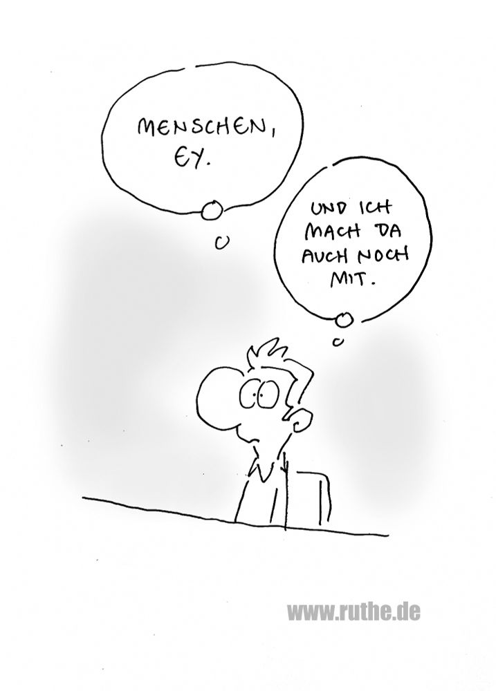 Ein Mann sitzt mit fassungslosem Blick am Tisch und denkt: "Menschen, ey. Und ich mach da auch noch mit."