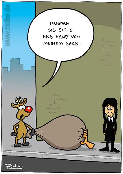 Rudolph steht mit seinem Geschenksack auf dem Bürgersteig, an den sich eine gruselige Hand gekrallt hat. Neben ihm befindet sich Wednesday Addams. Rudolph: "Nehmen Sie bitte Ihre Hand von meinem Sack."