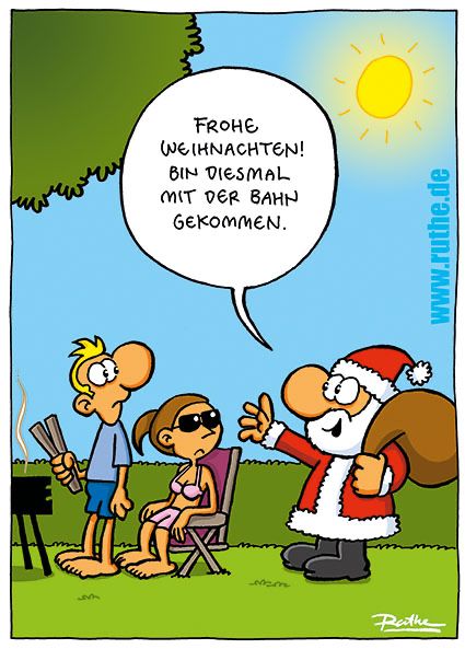 In einem Garten, die Sonne scheint. Eine Frau und ein Mann tragen sommerliche Kleidung und grillen. Der Weihnachtsmann kommt dazu, einen vollen Geschenkesack auf dem Rücken: "Frohe Weihnachten! Bin diesmal mit der Bahn gekommen."
