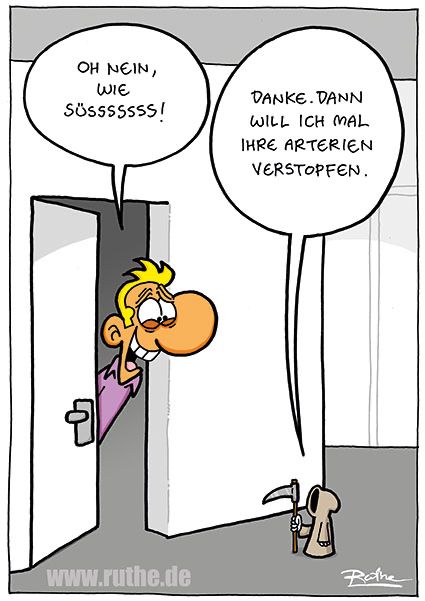 Im Treppenhaus, vor einer Wohnungstür. Ein Mann hat geöffnet und sieht einen winzig kleinen Sensenmann. Mann: "Oh nein, wie süüüüüßßßßß!". Winzig kleiner Sensenmann: "Danke. Dann will ich mal ihre Arterien verstopfen."