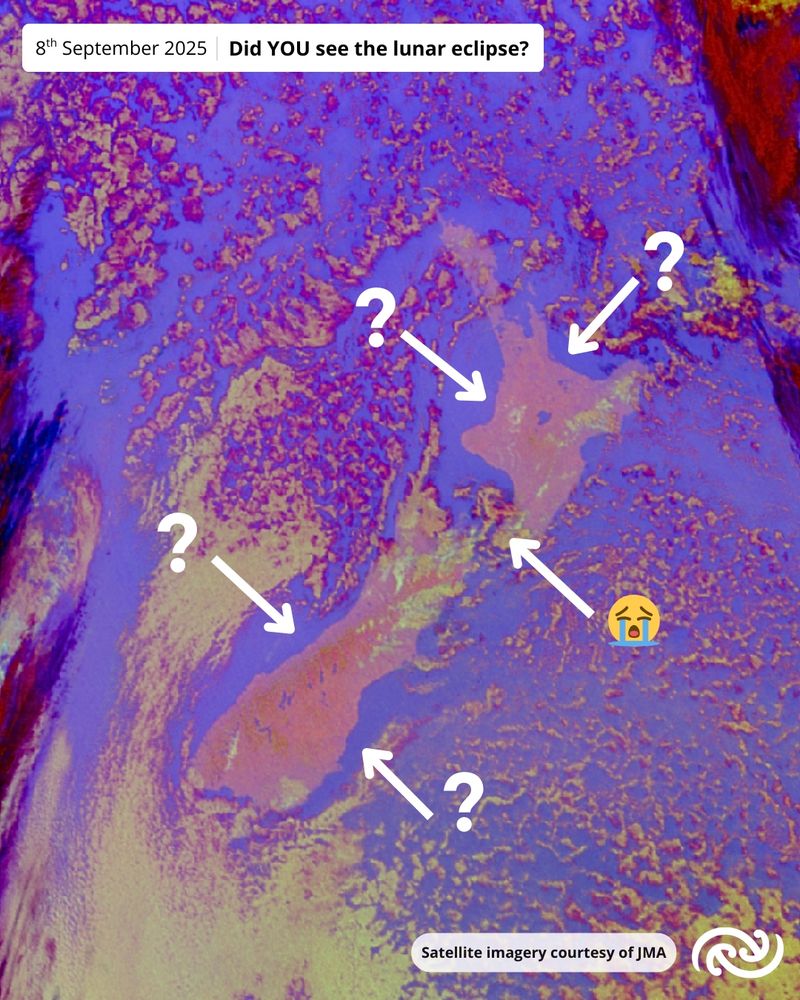 A satellite image of Aotearoa New Zealand with four arrows indicating areas where there are no clouds in the sky - the best places to have viewed a lunar eclipse early morning, 8th September 2025. A fifth arrow points at Wellington and is accompanied by a crying emoji, as there was too much cloud there. 