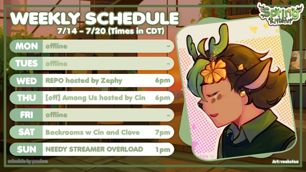 week of 7/14 - 7/20 ☆
W 6PM - REPO hosted by zeph
Th 6PM - [OFF] among us hosted by cin
Sa 7PM - backrooms: escape together w cin and clove
Su 1PM - needy streamer overload w cloud
Su 3PM - PPT stream w dini