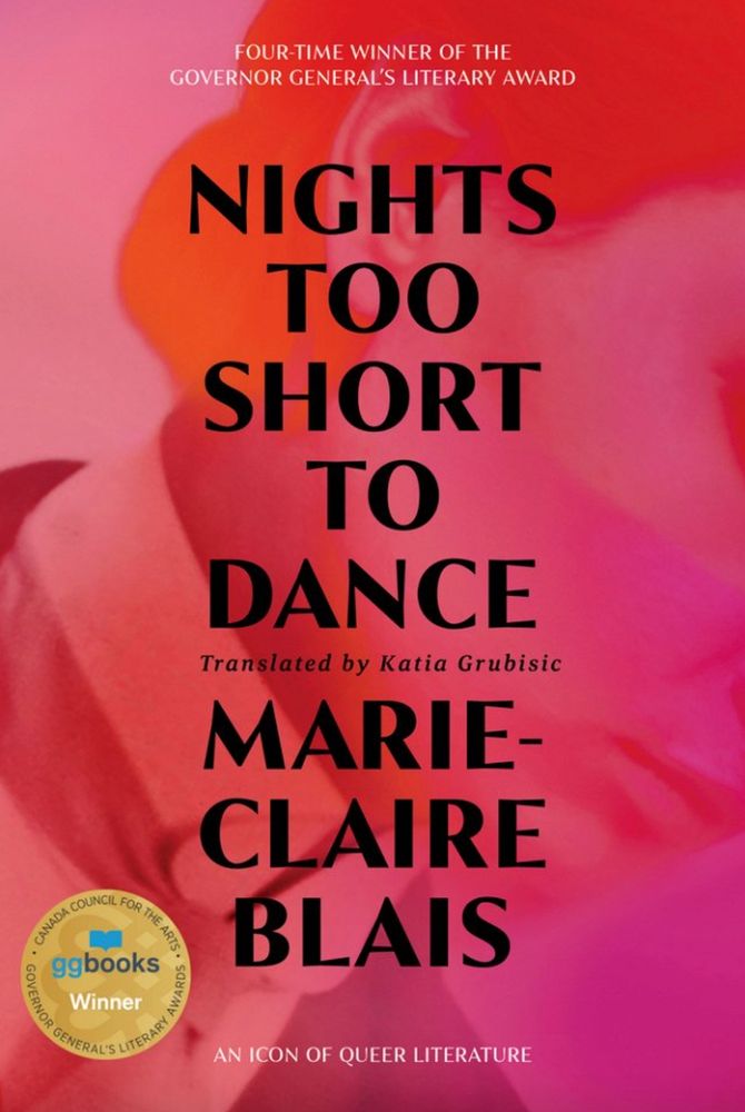 Book cover for Nights Too Short to Dance by "icon of queer literature" Marie-Claire Blais, translated by Katia Grubisic (Second Story Press‬), with a person in a collared shirt looking pensive, under a strong pink filter. The newest winner of the Governor General’s Award for Translation. René suddenly feels like an old man. Recovering at home after an illness, his mind will not leave the past. He is both comforted and annoyed by the officious care provided by his Russian nurse, who keeps referring to him as a woman. https://secondstorypress.ca/products/nights-too-short-to-dance