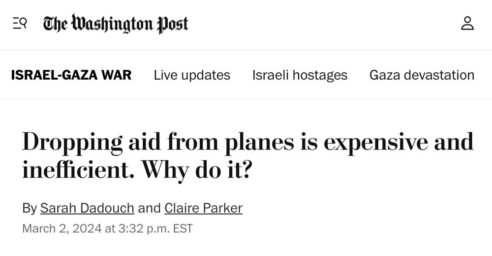 WaPo Headline: Dropping aid from planes is expensive and inefficient. Why do it?