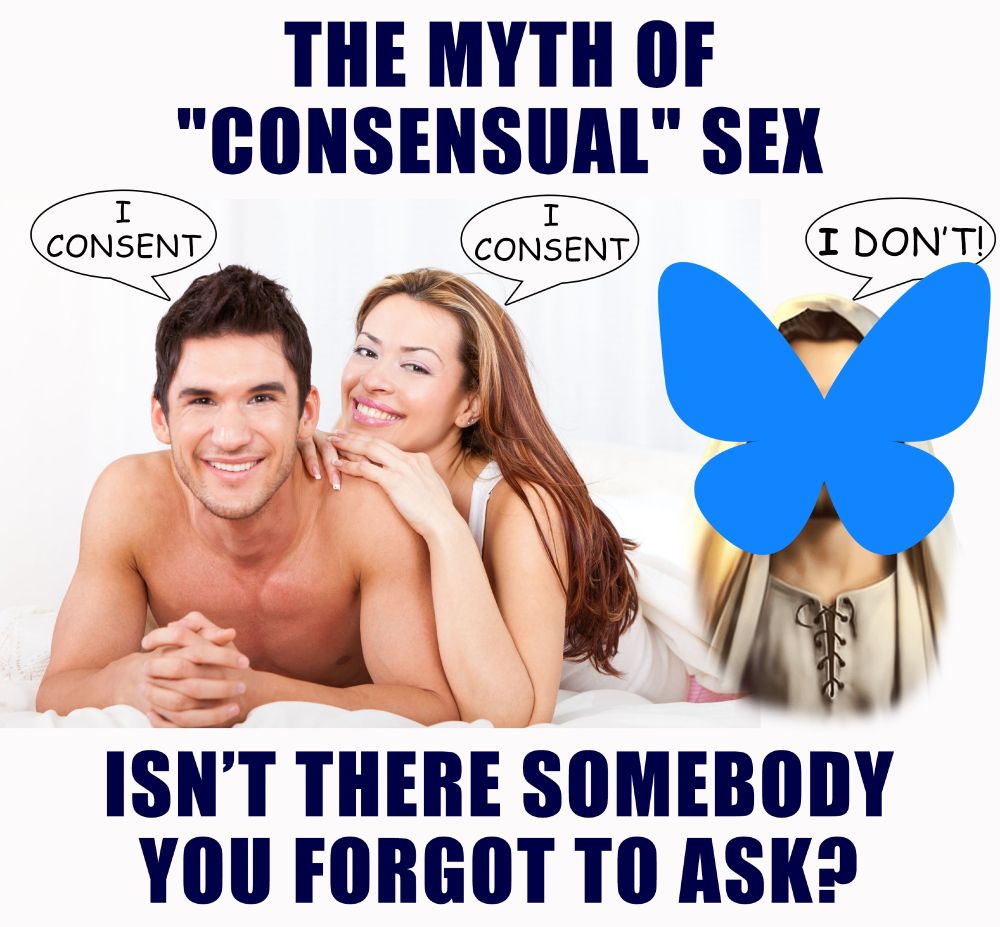 meme
top text: the myth of consensual sex
pictured two adult cuddling, both saying  "i consent" then a picture of the bluesky logo saying "i don't"
bottom text: isn't there somebody you forgot to ask?