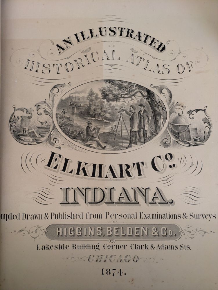 Title page from the 1874 "An Illustrated Historical Atlas of Elkhart Co. Indiana." At center is an illustration of surveyors with equipment and a man drawing on a board. 
