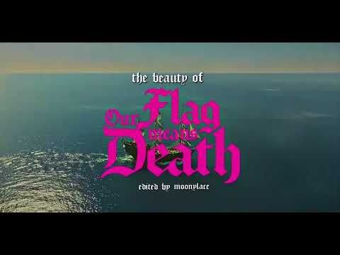 The Beauty of: Our Flag Means Death