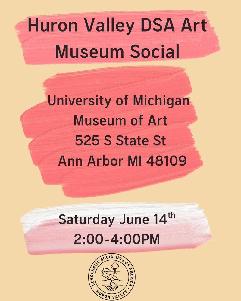HVDSA Art Museum Social, happening at the University of Michigan Art Museum from 2-4PM(525 S State St, Ann Arbor, MI 48109). The walk through will start at the Frankel Entrance at 2pm