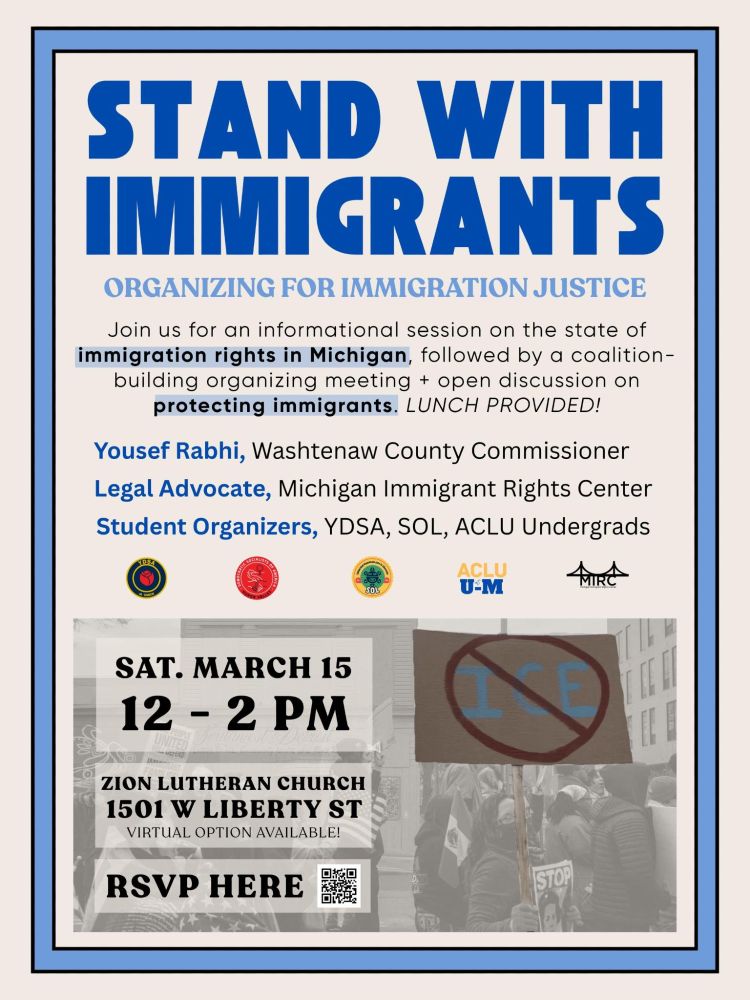 State of Immigration Rights in Michigan informational session: Saturday, March 15th, 12pm at the Zion Lutheran Church (1501 W Liberty St, Ann Arbor, MI 48103)