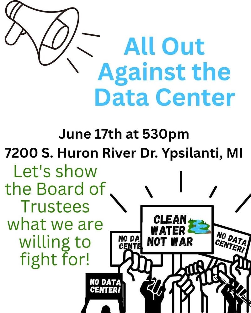 Stop the Data Rally, happening June 17th, 5:30pm, at the Ypsilanti Township Board of Trustees meeting. Meeting is at Tilden R. Stumbo Civic Center Board Room (7200 S. Huron River Dr., Ypsilanti, MI 48197)