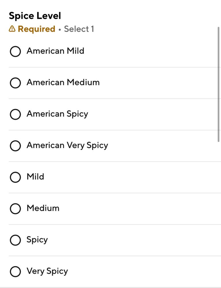 An option select list for various levels of spice for a meal.  It lists:
American Mild, American Medium, American Spicy, American Very Spicy, Mild, Medium, Spicy, Very Spicy.  The joke is that US American tolerance for spice is significantly lower than that of other people.
