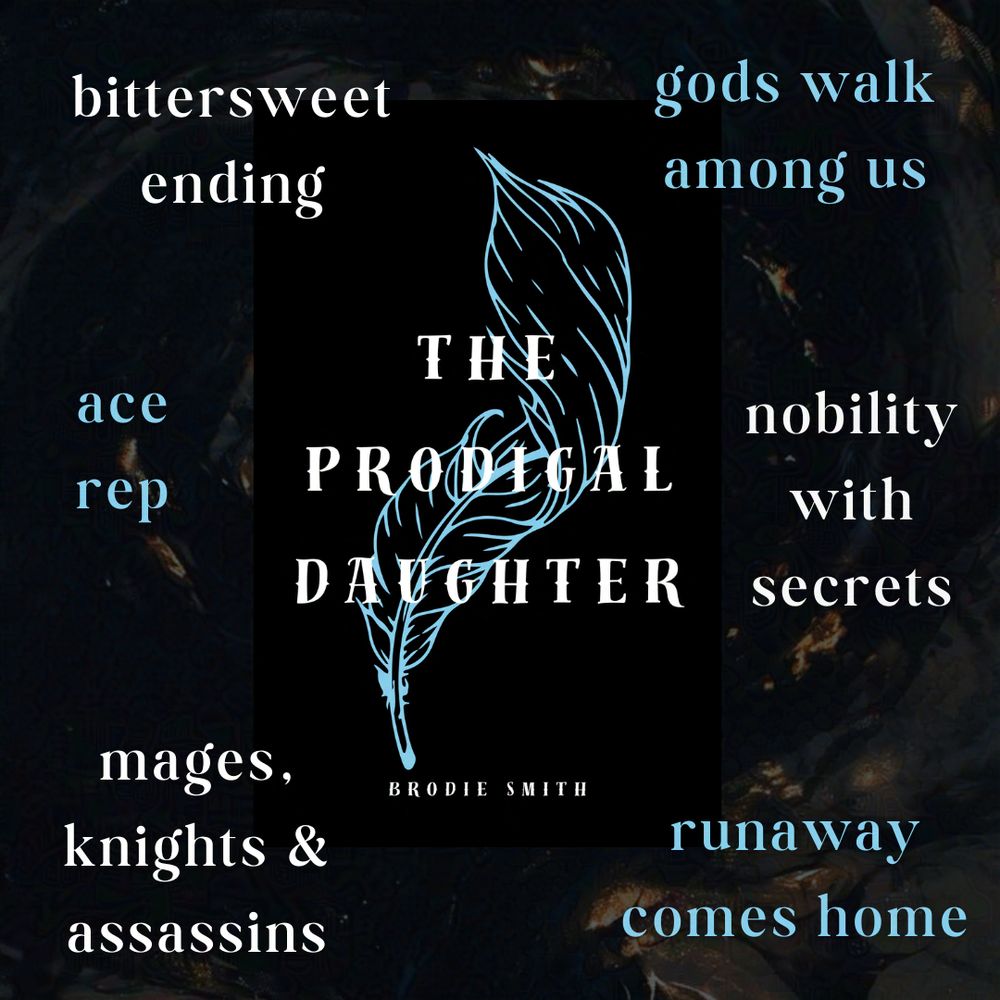 A black book cover featuring a blue feather and the words "The Prodigal Daughter" on it. Around this cover are six tropes and tags: "bittersweet ending", "ace rep", "mages, knights & assassins", "gods walk among us", "nobility with secrets", and "runaway comes home".