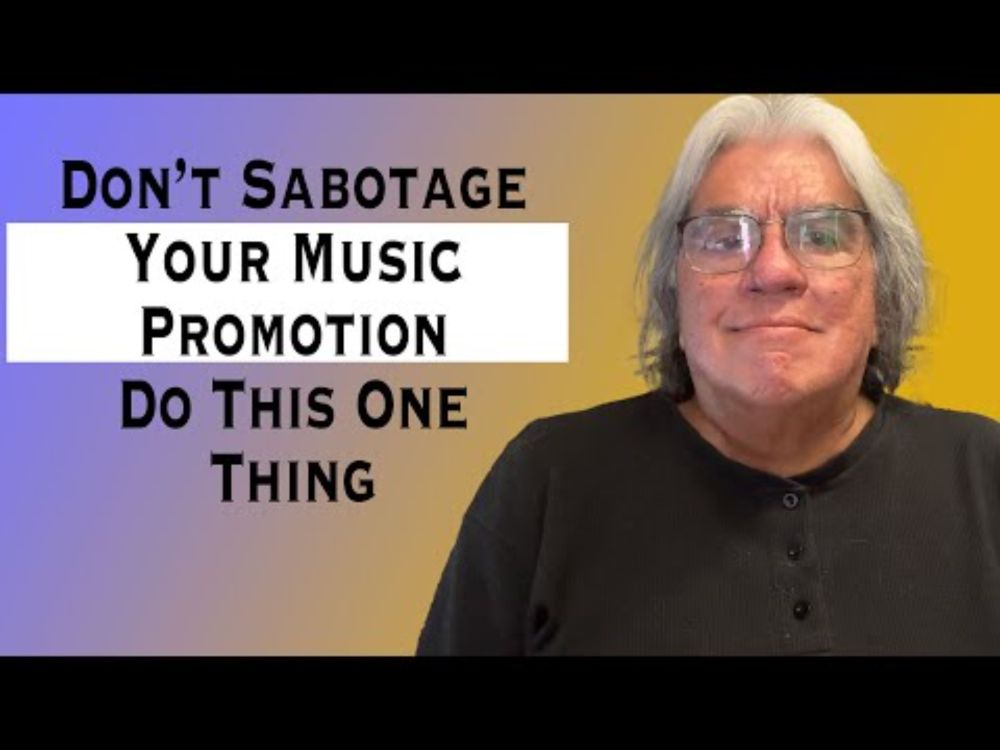 Don't Sabotage  Your Music Promotion  - DO this ONE Thing