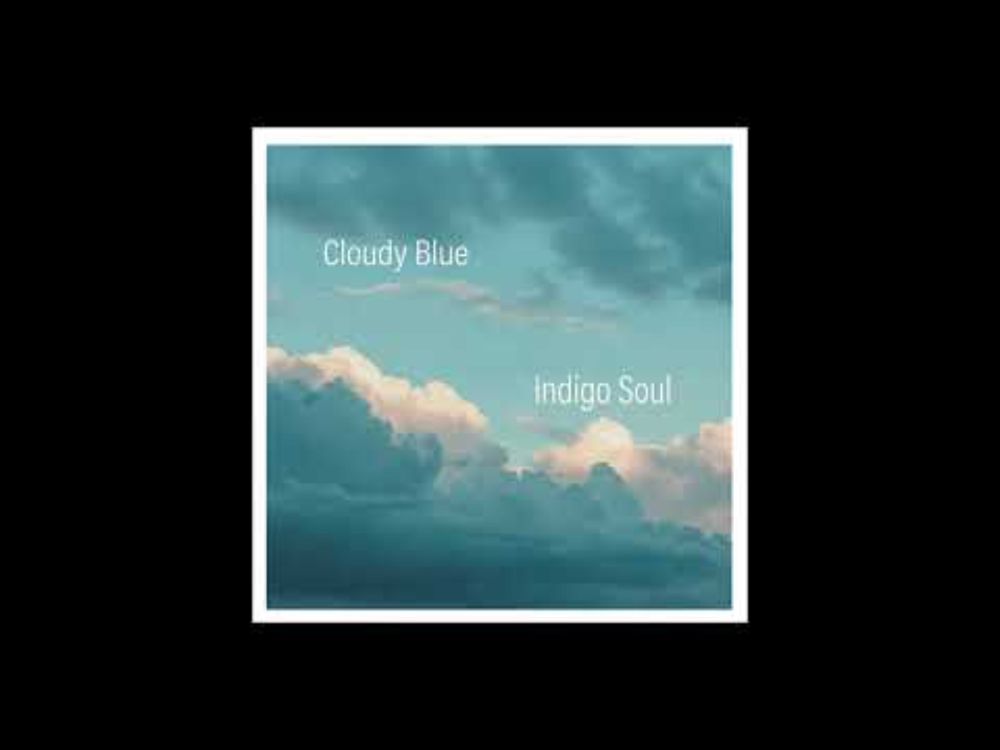 Cloudy Blue -  Indigo Soul