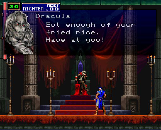 Screenshot from Castlevania: Symphony of the Night

Dracula: But enough of your fried rice. Have at you!