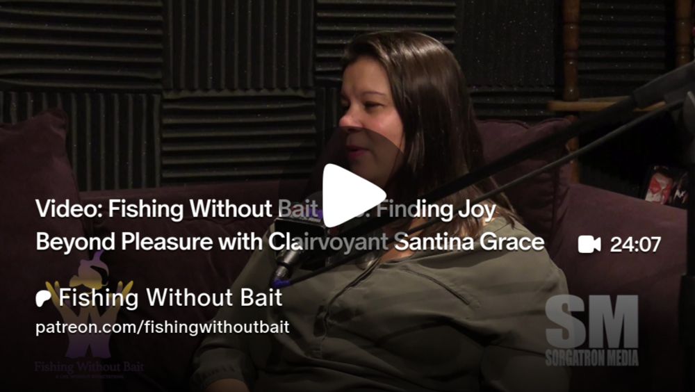 Video: Fishing Without Bait 435: Finding Joy Beyond Pleasure with Clairvoyant Santina Grace | Fishing Without Bait