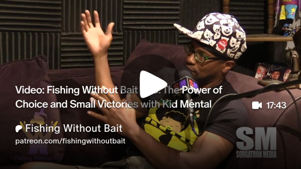 Video: Fishing Without Bait 438: The Power of Choice and Small Victories with Kid Mental | Fishing Without Bait