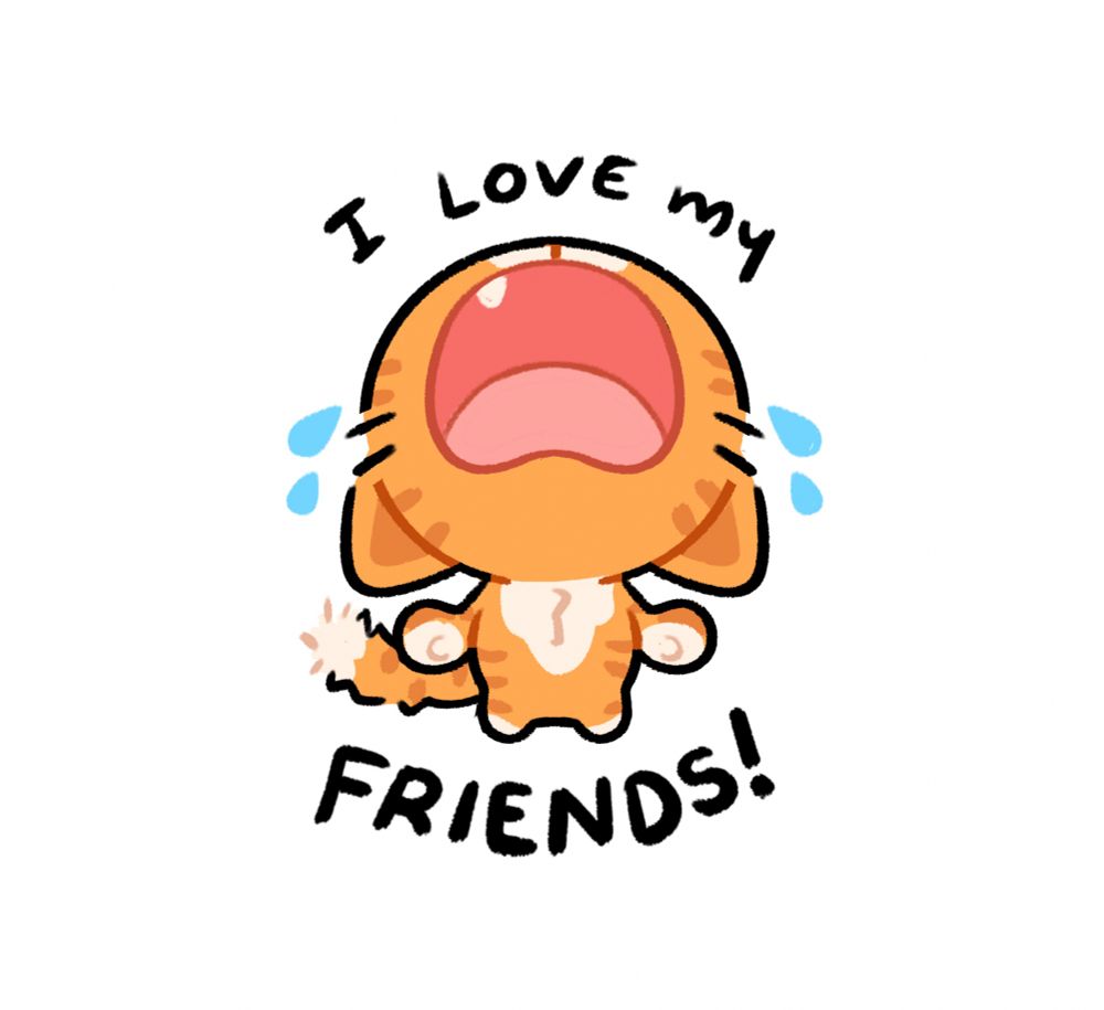 An orange cat screaming “I love my friends!” and crying.