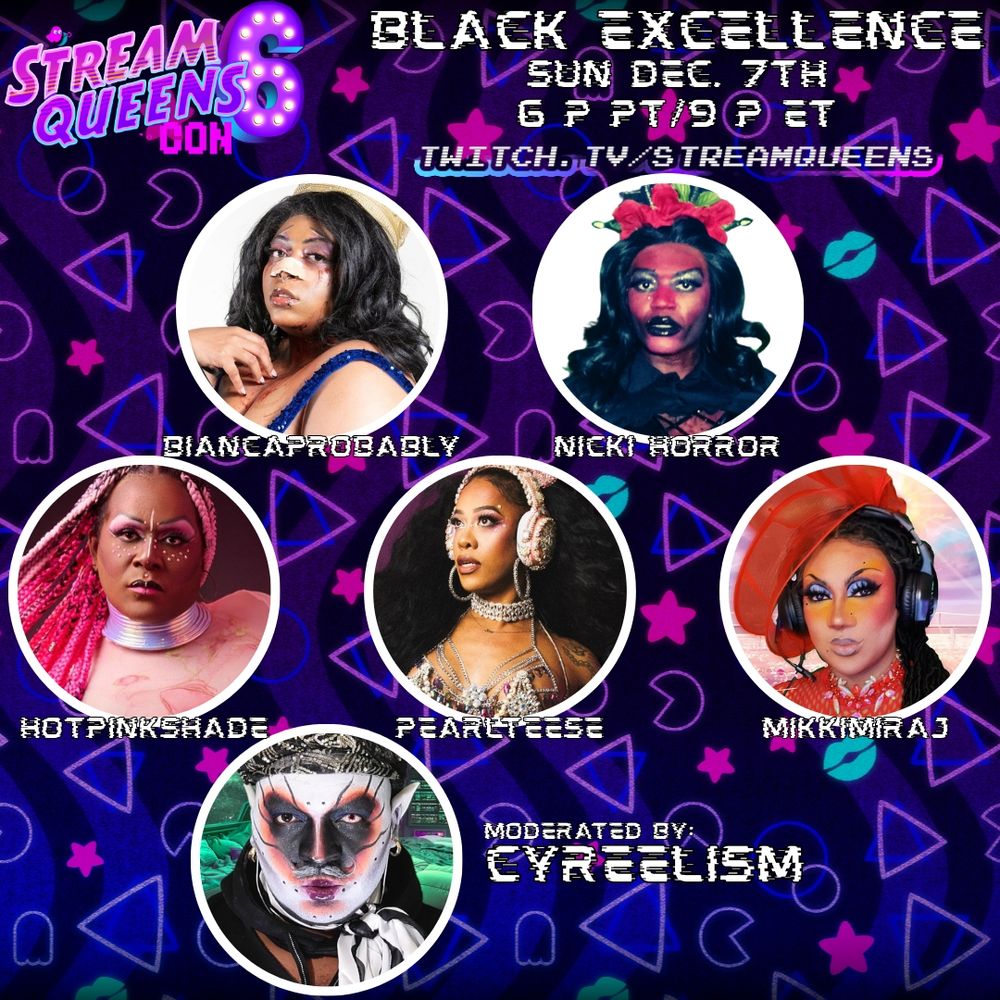 A promotional flyer for a panel taking place during Stream Queens Con 6 called 'Black Excellence'. The panel will be taking place on Sunday, December 7th at 6pm PT/9pm ET on twitch.tv/StreamQueens. The panel will feature the following panelists: BiancaProbably, Nicki Horror, HotPinkShade, PearlTeese, Mikki Miraj and it will be moderated by CYREELism