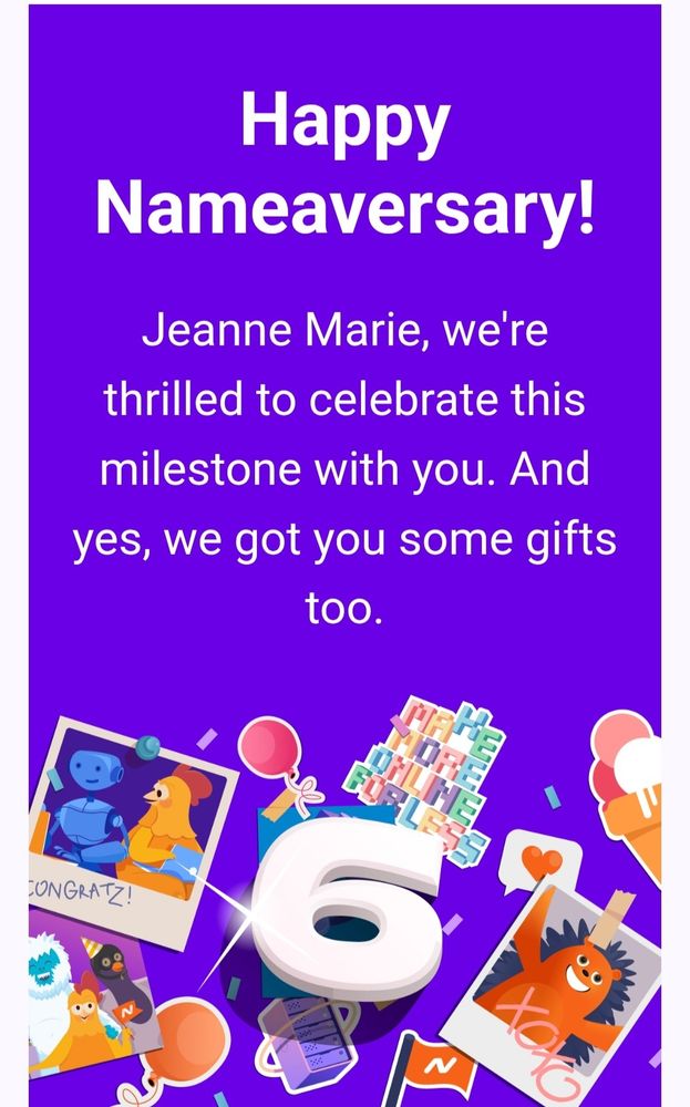 Happy Nameaversary! Jeanne Marie, we're thrilled to celebrate this milestone with you. And yes, we got you some gifts too.